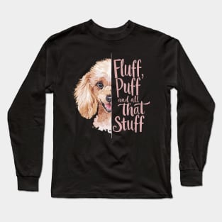 Fluff, Puff, and All That Stuff Cute Poodle Lover Long Sleeve T-Shirt